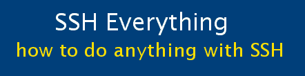 How to do everything with SSH